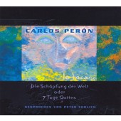 Carlos Perón - Die Schöpfung Der Welt Oder 7 Tage Gottes (Edice 2006)
