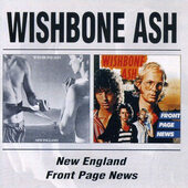 Wishbone Ash - New England / Front Page News (Edice 2006) 