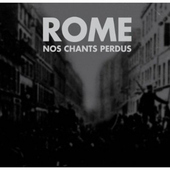 Rome - Nos Chants Perdus (Edice 2012)