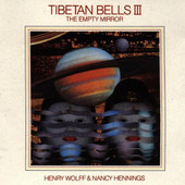 Henry Wolff & Nancy Hennings - Tibetan Bells III (The Empty Mirror) 