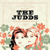 Judds - Love Can Build A Bridge: Best Of The Judds (2022)