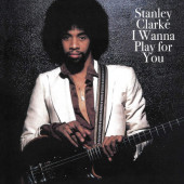 Stanley Clarke - I Wanna Play For You (Reedice 2019)