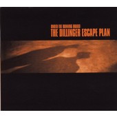 Dillinger Escape Plan - Under The Running Board (EP, Edice 2008)