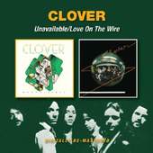 Clover - Unavailable / Love On The Wire (Edice 2013)
