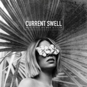 Current Swell - When To Talk And When To Listen (2017) 
