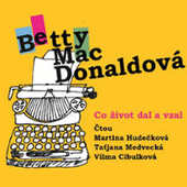Betty MacDonaldová - Co život dal a vzal/MP3 /REEDICE 2024