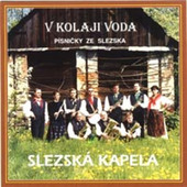 Slezská Kapela - V Kolaji Voda: Písničky Ze Slezska (1998) 