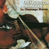 Orquesta Aragon - La Charanga Eterna (Edice 2011) DOPRODEJ