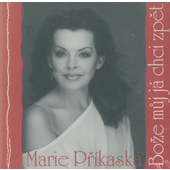 Marie Příkaská - Bože můj já chci zpět (2007)