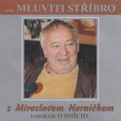 Miroslav Horníček - Mluviti Stříbro (O Smíchu) MLUVENE SLOVO
