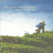 Dan Gladiš & Bangladesh - Inside The Fence (2001) 