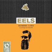 Eels - Hombre Lobo (12 Songs Of Desire, 2009)