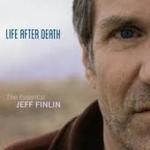 Jeff Finlin - Life After Death: The Essential Jeff Finlin 
