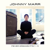 Johnny Marr - Fever Dreams Pt. 1-4 (2022)