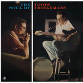 Toots Thielemans - Soul Of Toots Thielemans - 180 gr. Vinyl 