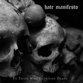 Hate Manifesto - To Those Who Glorified Death (2017) 