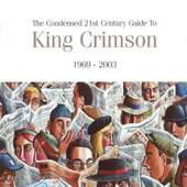 King Crimson - Condensed 21st Century Guide To King Crimson 1969 - 2003 (2006) /2CD