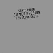 Sonic Youth - Silver Session (For Jason Knuth) /EP, Edice 2009