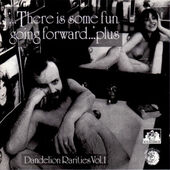 Various Artists - There Is Some Fun Going Forward.. Plus - Dandelion Rarities Vol.1 