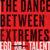 Ego Kill Talent - Dance Between Extremes (Deluxe Edition, 2021)
