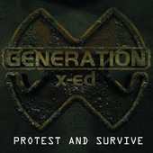 Generation X-Ed - Protest And Survive (Enhanced) 
