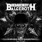 Debauchery's Balgeroth Vs. Debauchery - In Der Hölle Spricht Man Deutsch (3CD Digipack, 2018) 