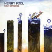 Henry Fool - Men Singing (2013)