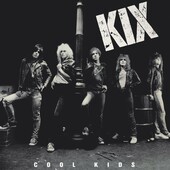 Kix - Cool Kids /Reedice 2019