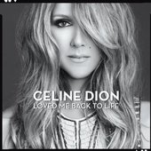 Céline Dion - Loved Me Back to Life (2013) 