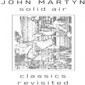 John Martyn - Solid Air / Classics Revisited (Reedice 2020)