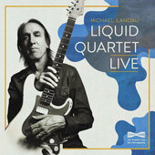 Michael Landau - Liquid Quartet Live (Digipack, 2020)