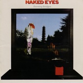 Naked Eyes - Burning Bridges 