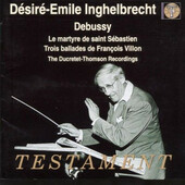 Désiré-Émile Inghelbrecht, Claude Debussy - Le Martyre De Saind Sébastien / Trios Ballades De Francois Villon (Edice 2001) 