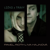 Pavel Roth A Iva Hajnová - Lůžko Z Trávy (2007) 