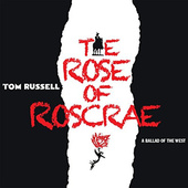 Tom Russell - Rose Of Roscrae 