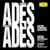 Thomas Adés / Boston Symphony Orchestra - Thomas Adés Conducts Adés (2020)