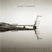 Slaves To Gravity - UnderWaterOuterSpace (2011) /CD+DVD