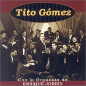 Tito Gómez - Tito Gómez Con La Orquesta De Enrique Jorrín (2004)