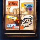 Deacon Blue - Whatever You Say Say Nothing 