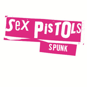 Sex Pistols - Spunk (Reedice 2015) 