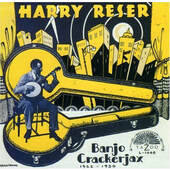 Harry Reser - Banjo Crackerjax 1922 - 1930 (1992)