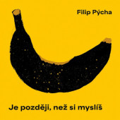 Filip Pýcha - Je později, než si myslíš (2026)