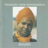 Paramhans Swami Madhavananda - Bhajanas - Spiritual Music Of India 