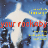 Mark-Anthony Turnage - Your Rockaby (1996) 