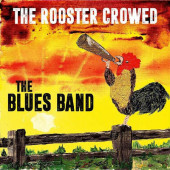 Blues Band - Rooster Crowed (2018)