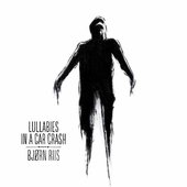 Bjørn Riis - Lullabies In A Car Crash (2014) 