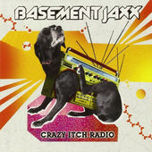 Basement Jaxx - Crazy Itch Radio (2006) 