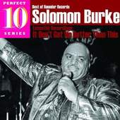 Solomon Burke - It Don't Get No Better Than This: Essential Recordings (2010)