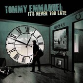 Tommy Emmanuel - It's Never Too Late
 /Digipack DIGISLEEVE