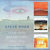 Steve Khan - Eyewitness / Modern Times / Casa Loco (Remastered 2016) 